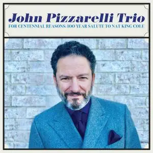 John Pizzarelli Trio - For Centennial Reasons: 100 Year Salute to Nat King Cole (2019) [Official Digital Download 24/96]