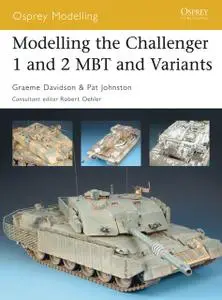 «Modelling the Challenger 1 and 2 MBT and Variants» by Graeme Davidson, Pat Johnston