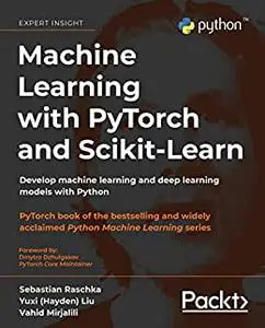 Machine Learning with PyTorch and Scikit-Learn: Develop machine learning and deep learning models with Python (repost)