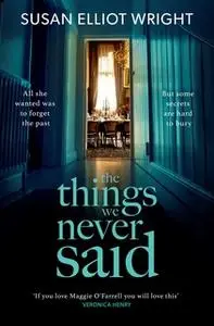 «The Things We Never Said» by Susan Elliot Wright