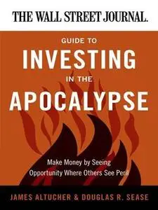 The Wall Street Journal Guide to Investing in the Apocalypse: Make Money (repost)