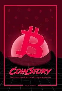 Coinstory: The Evolution of Bitcoin and Cryptocurrencies