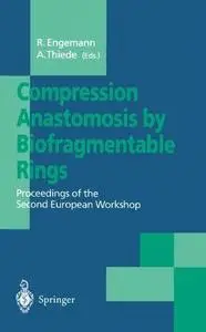 Compression Anastomosis by Biofragmentable Rings: Proceedings of the Second European Workshop