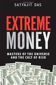 Extreme Money: Masters of the Universe and the Cult of Risk (repost)