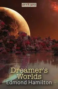 «Dreamer’s Worlds» by Edmond Hamilton