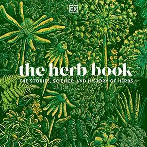 The Herb Book: The Stories, Science, and History of Herbs [Audiobook]