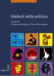 Francesco Benigno - Simboli della politica