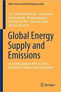 Global Energy Supply and Emissions: An Interdisciplinary View on Effects, Restrictions, Requirements and Options (Ethics