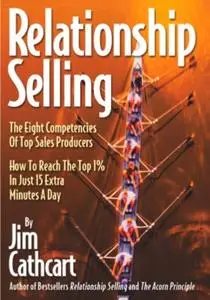 Relationship Selling: The eight competencies of top sales producers