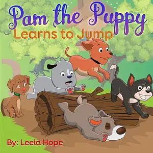 «Pam the Puppy Learns to Jump» by Leela Hope