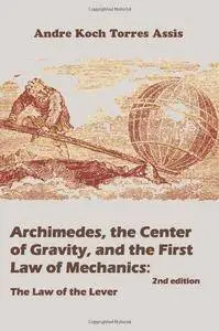 Archimedes, the Center of Gravity, and the First Law of Mechanics: The Law of the Lever (Repost)