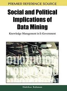 Social and Political Implications of Data Mining: Knowledge Management in E-Government