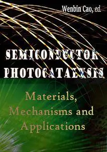 "Semiconductor Photocatalysis: Materials, Mechanisms and Applications" ed. by Wenbin Cao