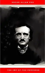 «The Imp of the Perverse» by Edgar Allan Poe