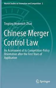 Chinese Merger Control Law: An Assessment of its Competition-Policy Orientation after the First Years of Application