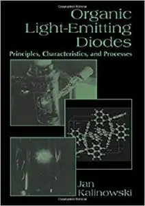 Organic Light-Emitting Diodes: Principles, Characteristics & Processes (Optical Science and Engineering)