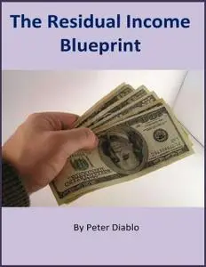 «The Residual Income Blueprint» by Peter Diablo