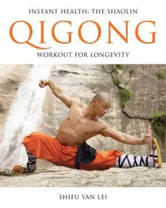 Instant Health: The Shaolin Qigong Workout For Longevity