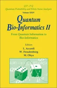 Quantum Bio-Informatics II: From Quantum Information to Bio-Informatics: Tokyo University of Science, Japan 12 - 16 March 2008