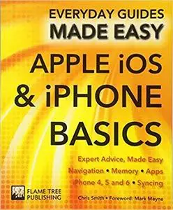 Apple iOS & iPhone Basics: Expert Advice, Made Easy (Everyday Guides Made Easy)