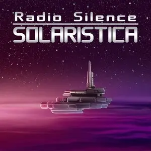 Radio Silence - Solaristica (2011/2013)