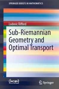 Sub-Riemannian Geometry and Optimal Transport