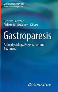 Gastroparesis: Pathophysiology, Presentation and Treatment (Clinical Gastroenterology)