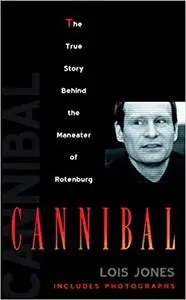 Cannibal: The True Story of the Maneater of Rotenburg