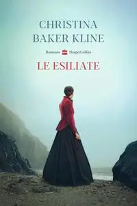 Christina Baker Kline - Le esiliate