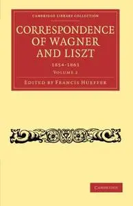 Correspondence of Wagner and Liszt, Volume 2