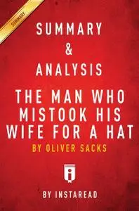«The Man Who Mistook His Wife for a Hat: by Oliver Sacks | Key Takeaways, Analysis & Review» by Instaread