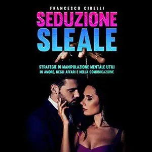 «Seduzione sleale» by Francesco Cibelli
