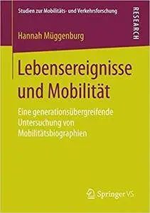 Lebensereignisse und Mobilität: Eine generationsübergreifende Untersuchung von Mobilitätsbiographien