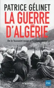 Patrice Gélinet, "La guerre d'Algérie : De la Toussaint rouge à l'indépendance"