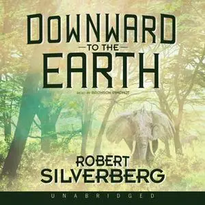 «Downward to the Earth» by Robert Silverberg