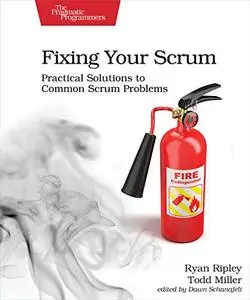 Fixing Your Scrum: Practical Solutions to Common Scrum Problems