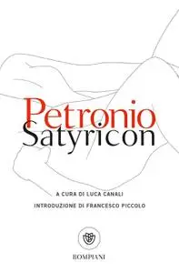 Arbitro Petronio - Satyricon. Testo latino a fronte