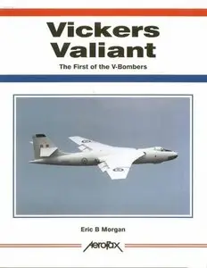 Vickers Valiant: The First of the V-Bombers (Aerofax) (Repost)