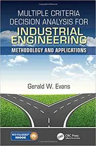 Multiple Criteria Decision Analysis for Industrial Engineering: Methodology and Applications