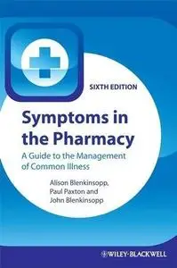 Symptoms in the Pharmacy: A Guide to the Management of Common Illness, 6th edition