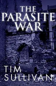 «The Parasite War» by Tim Sullivan