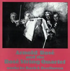 Arnold Rosé and the Rosé String Quartet · Bach · Beethoven [2CD set] [Re-post][New Links]