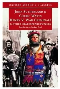 Henry V, War Criminal?: and Other Shakespeare Puzzles (Oxford World's Classics) [Repost]