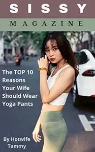 Sissy Magazine : The TOP 10 Reasons Your Wife Should Wear Yoga Pants