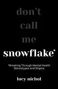 Snowflake: Breaking Through Mental Health Stereotypes and Stigma