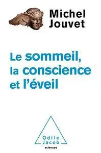 Le Sommeil, la Conscience et l’Éveil