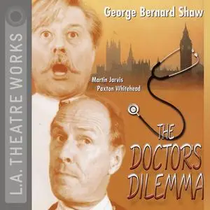 «The Doctor's Dilemma» by George Bernard Shaw