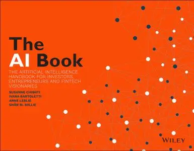 The AI Book: The Artificial Intelligence Handbook for Investors, Entrepreneurs and FinTech Visionaries