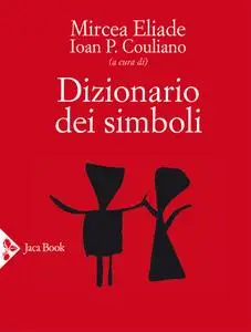 Mircea Eliade, Ioan P. Couliano - Dizionario dei simboli