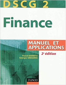 Finance DSCG 2 : Manuel et applications - Pascal Barneto & Georges Gregorio